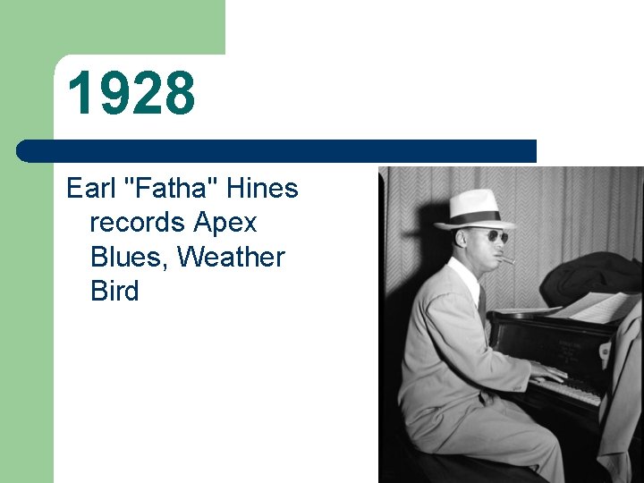 1928 Earl "Fatha" Hines records Apex Blues, Weather Bird 