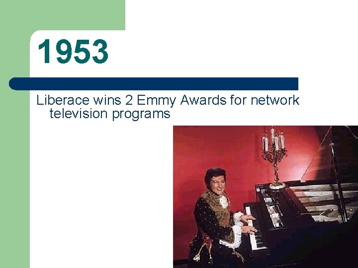 1953 Liberace wins 2 Emmy Awards for network television programs 