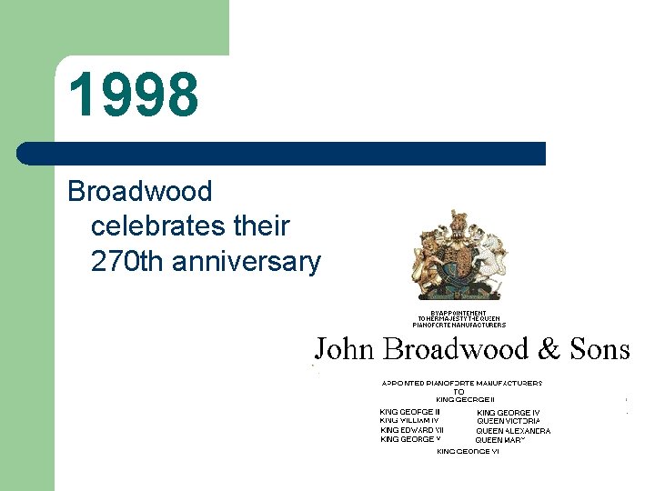1998 Broadwood celebrates their 270 th anniversary 