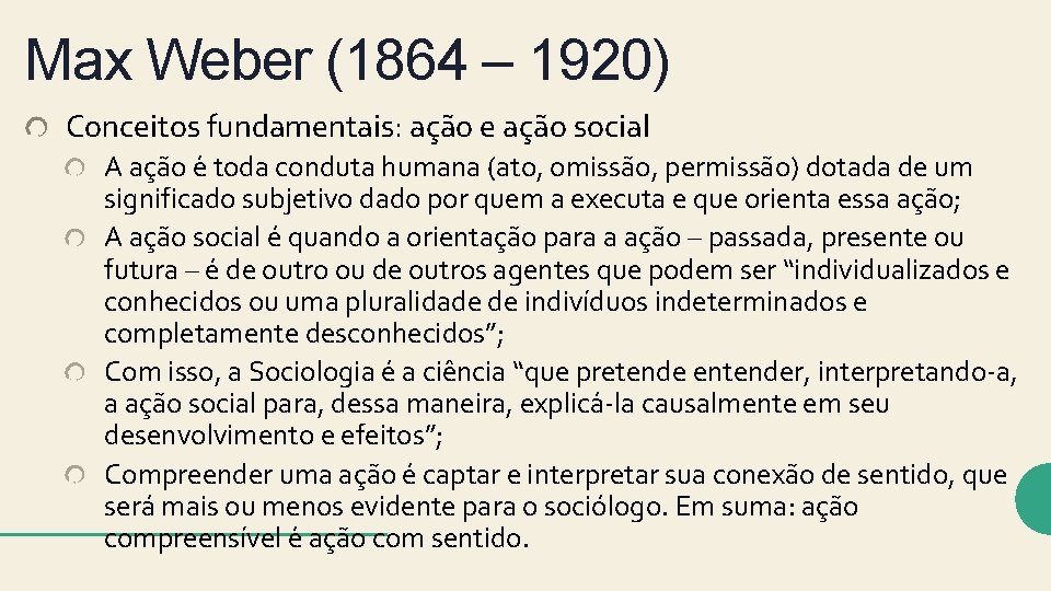 Max Weber (1864 – 1920) Conceitos fundamentais: ação e ação social A ação e