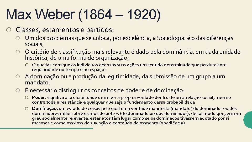 Max Weber (1864 – 1920) Classes, estamentos e partidos: Um dos problemas que se