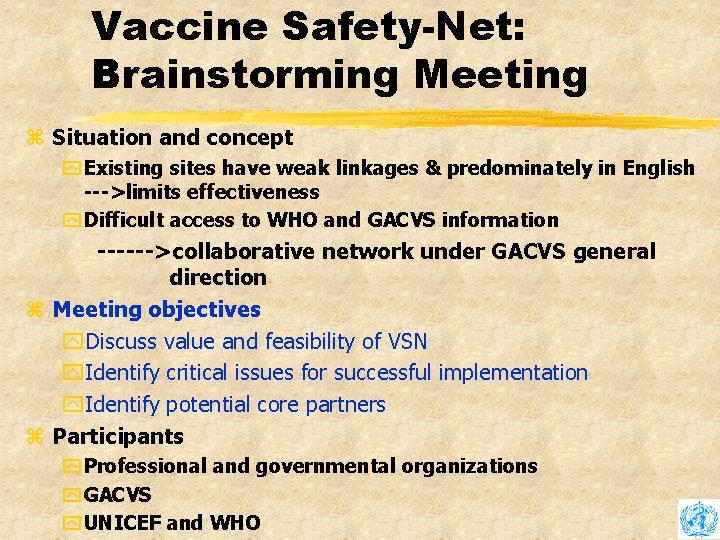 Vaccine Safety-Net: Brainstorming Meeting z Situation and concept y Existing sites have weak linkages