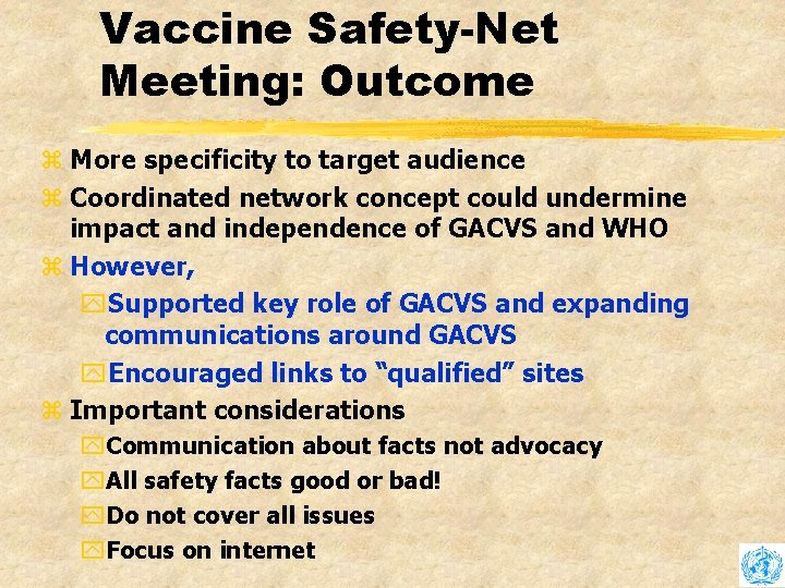 Vaccine Safety-Net Meeting: Outcome z More specificity to target audience z Coordinated network concept