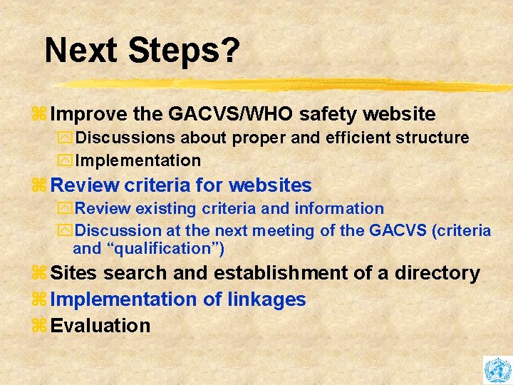 Next Steps? z Improve the GACVS/WHO safety website y. Discussions about proper and efficient