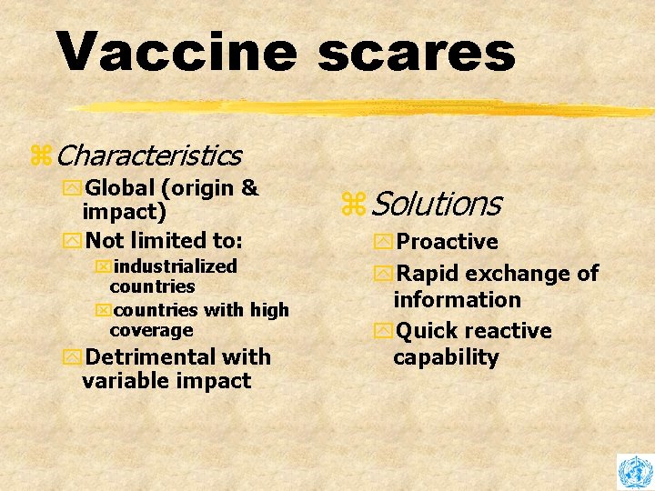Vaccine scares z. Characteristics y. Global (origin & impact) y. Not limited to: xindustrialized