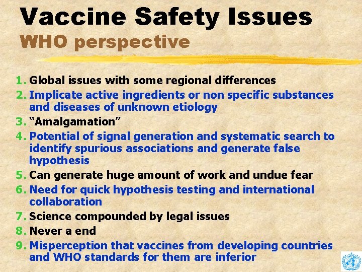 Vaccine Safety Issues WHO perspective 1. Global issues with some regional differences 2. Implicate
