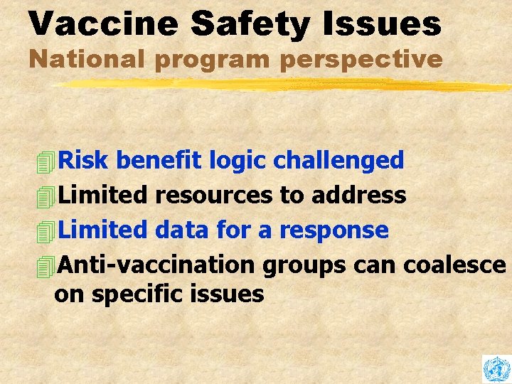 Vaccine Safety Issues National program perspective 4 Risk benefit logic challenged 4 Limited resources