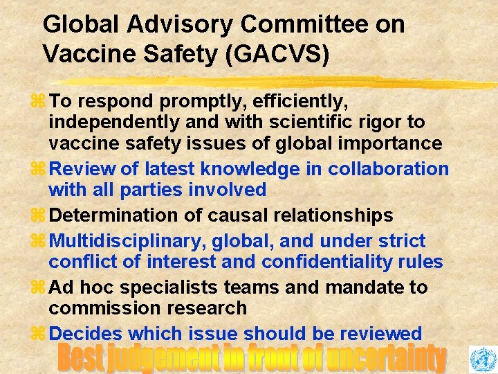 Global Advisory Committee on Vaccine Safety (GACVS) z To respond promptly, efficiently, independently and