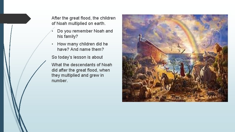 After the great flood, the children of Noah multiplied on earth. • Do you