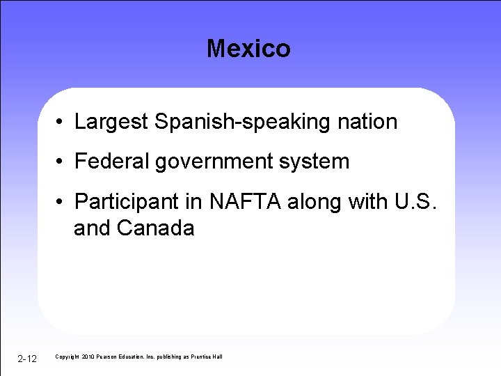 Mexico • Largest Spanish-speaking nation • Federal government system • Participant in NAFTA along