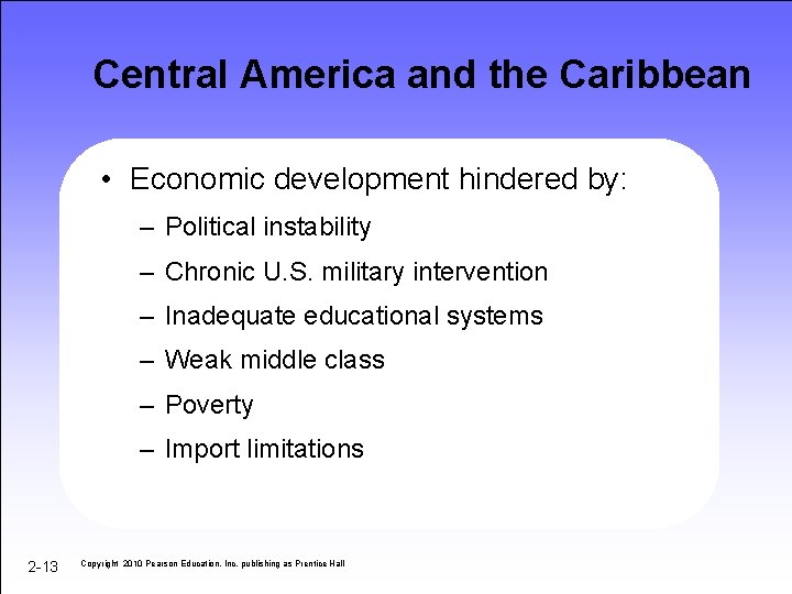 Central America and the Caribbean • Economic development hindered by: – Political instability –