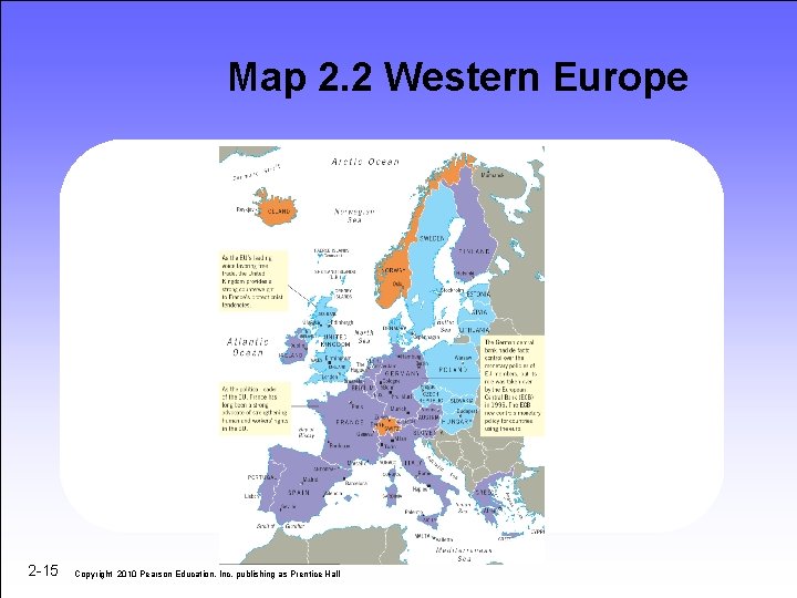 Map 2. 2 Western Europe 2 -15 Copyright 2010 Pearson Education, Inc. publishing as