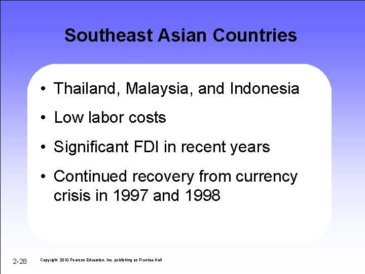 Southeast Asian Countries • Thailand, Malaysia, and Indonesia • Low labor costs • Significant