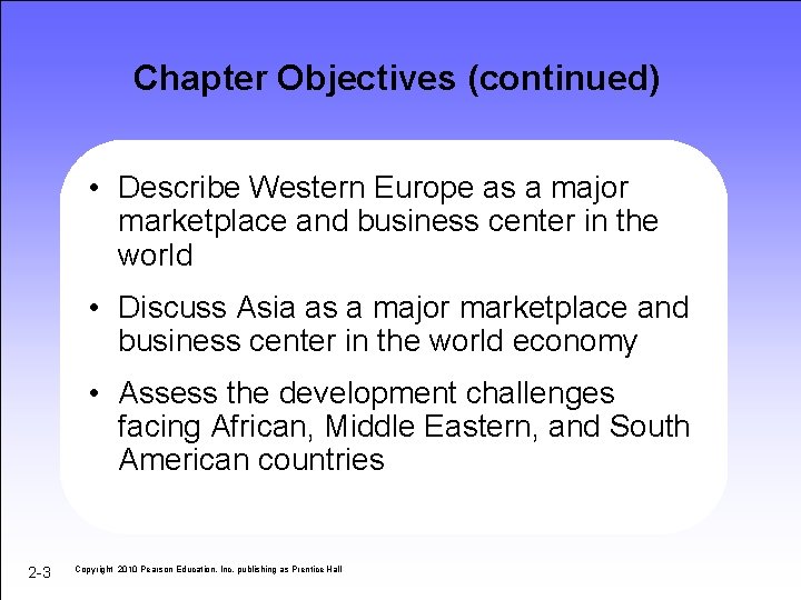 Chapter Objectives (continued) • Describe Western Europe as a major marketplace and business center