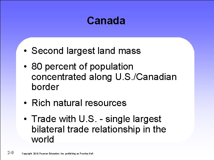Canada • Second largest land mass • 80 percent of population concentrated along U.