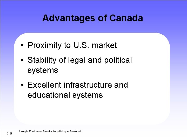 Advantages of Canada • Proximity to U. S. market • Stability of legal and