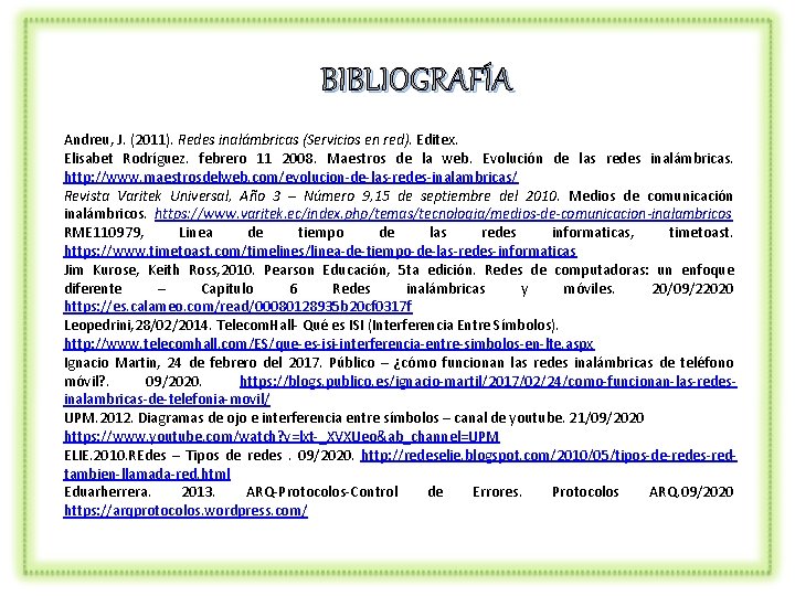 BIBLIOGRAFÍA Andreu, J. (2011). Redes inalámbricas (Servicios en red). Editex. Elisabet Rodríguez. febrero 11