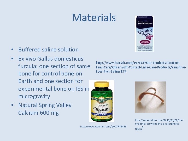 Materials • Buffered saline solution • Ex vivo Gallus domesticus furcula: one section of