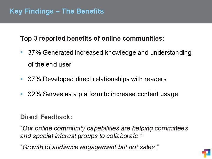 Key Findings – The Benefits Top 3 reported benefits of online communities: § 37%