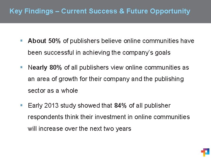 Key Findings – Current Success & Future Opportunity § About 50% of publishers believe