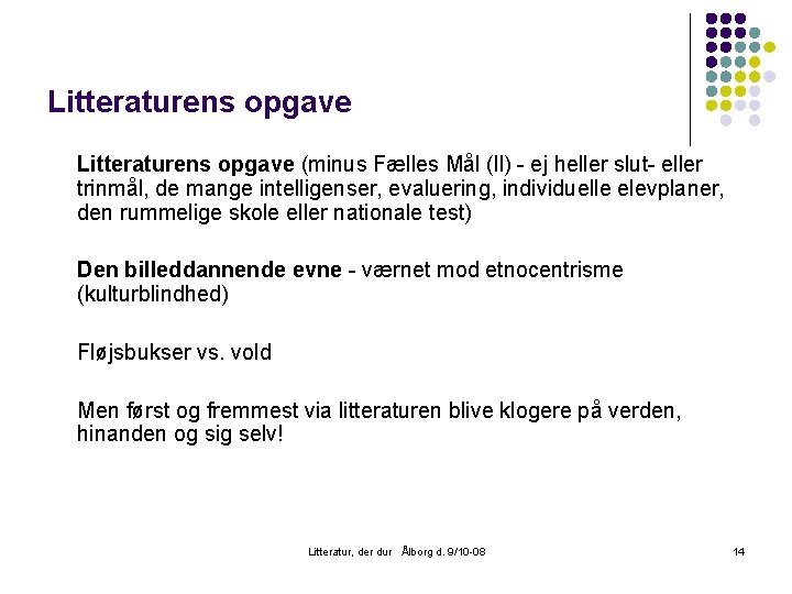 Litteraturens opgave (minus Fælles Mål (ll) - ej heller slut- eller trinmål, de mange