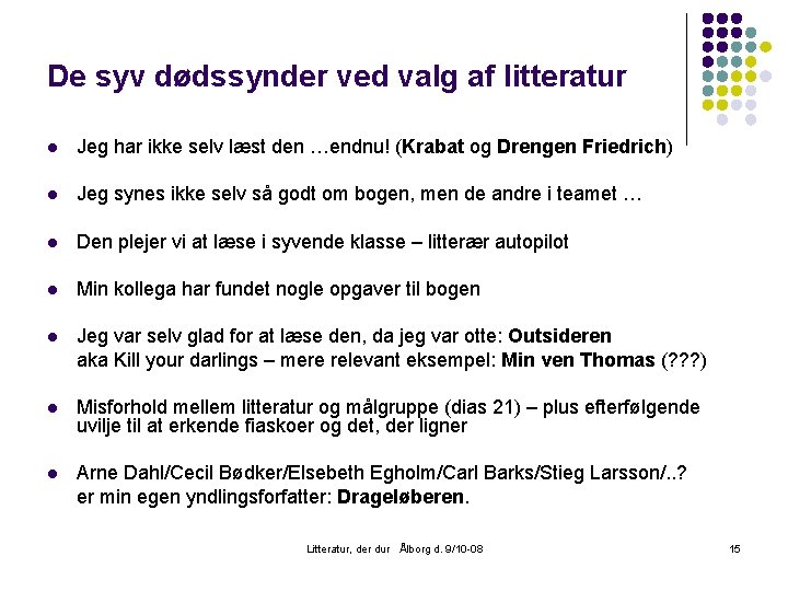 De syv dødssynder ved valg af litteratur l Jeg har ikke selv læst den