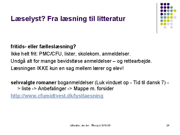 Læselyst? Fra læsning til litteratur fritids- eller fælleslæsning? Ikke helt frit: PMC/CFU, lister, skolekom,