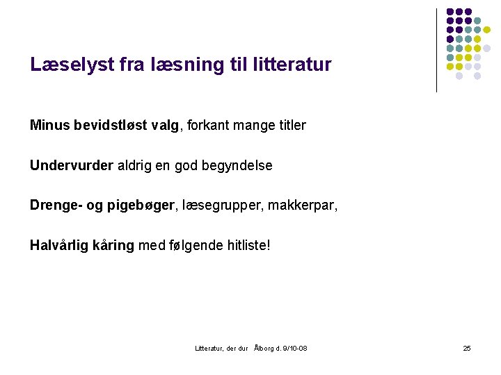 Læselyst fra læsning til litteratur Minus bevidstløst valg, forkant mange titler Undervurder aldrig en