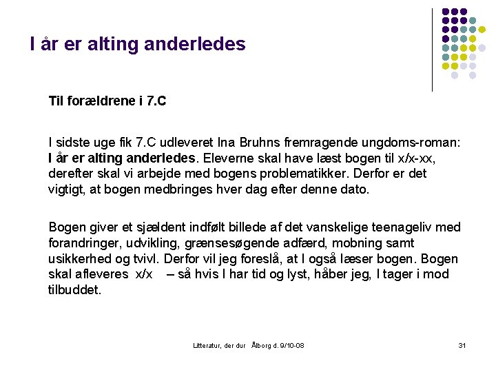 I år er alting anderledes Til forældrene i 7. C I sidste uge fik