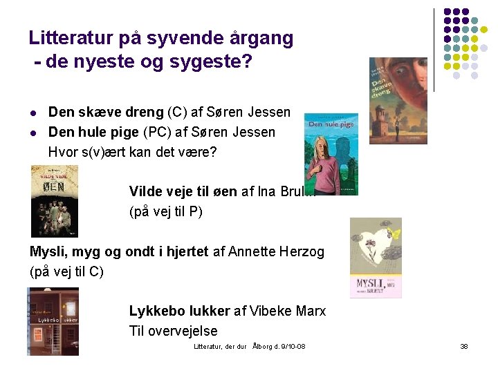 Litteratur på syvende årgang - de nyeste og sygeste? l l Den skæve dreng