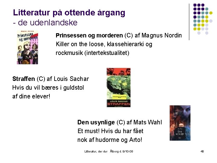 Litteratur på ottende årgang - de udenlandske Prinsessen og morderen (C) af Magnus Nordin