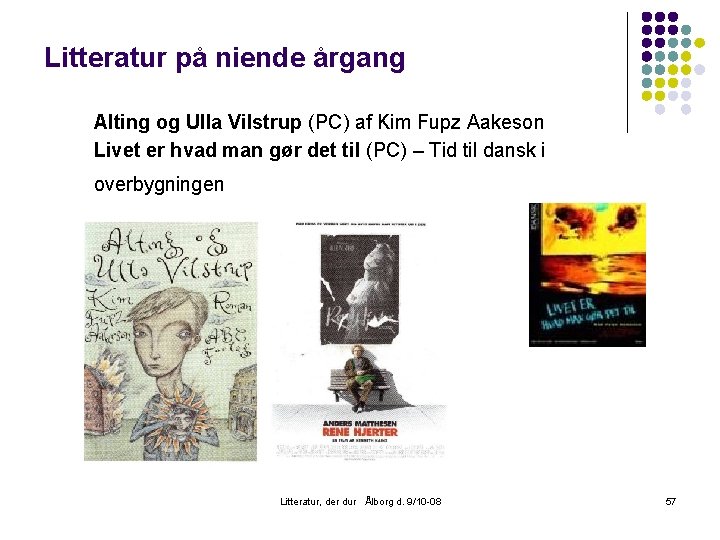 Litteratur på niende årgang Alting og Ulla Vilstrup (PC) af Kim Fupz Aakeson Livet