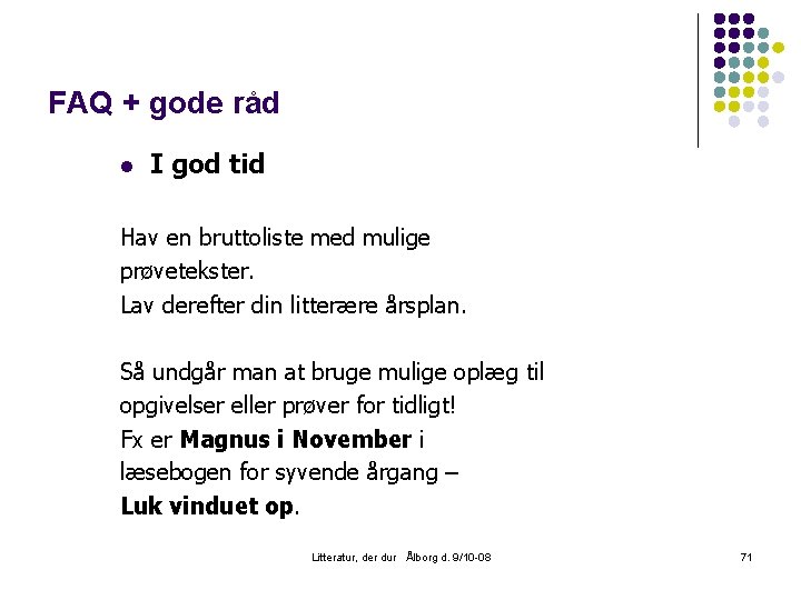 FAQ + gode råd l I god tid Hav en bruttoliste med mulige prøvetekster.