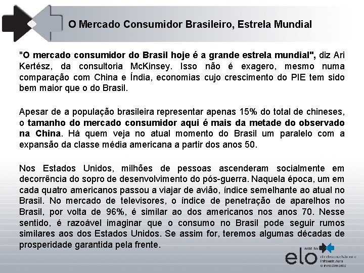 O Mercado Consumidor Brasileiro, Estrela Mundial "O mercado consumidor do Brasil hoje é a