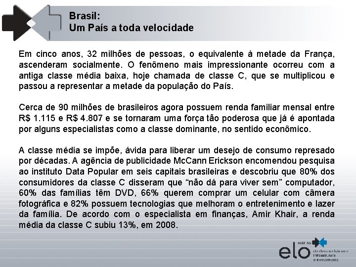 Brasil: Um País a toda velocidade Em cinco anos, 32 milhões de pessoas, o