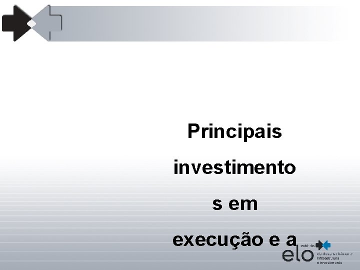 Principais investimento s em execução e a 