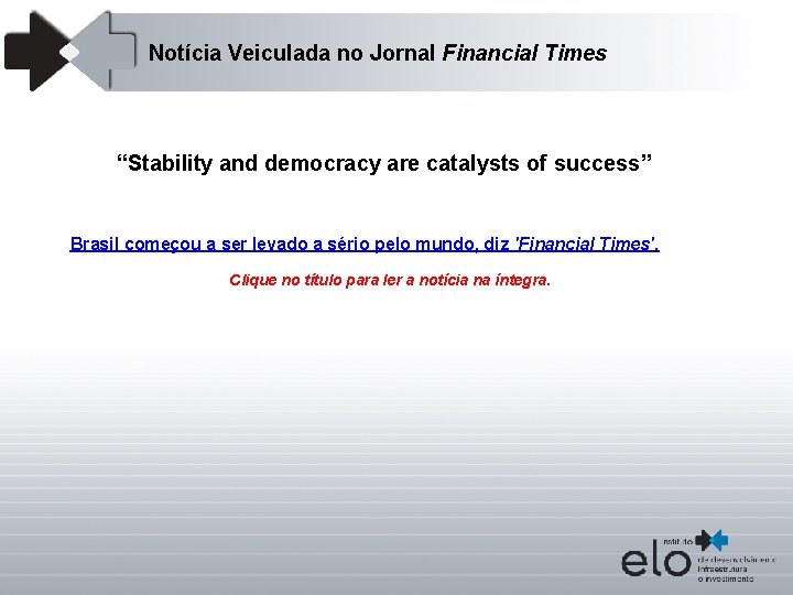 Notícia Veiculada no Jornal Financial Times “Stability and democracy are catalysts of success” Brasil