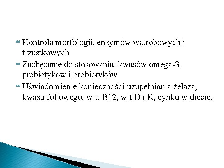  Kontrola morfologii, enzymów wątrobowych i trzustkowych, Zachęcanie do stosowania: kwasów omega-3, prebiotyków i