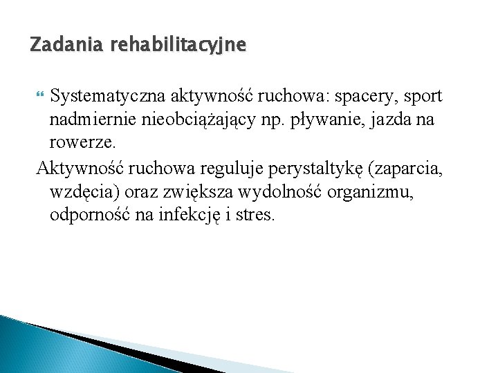 Zadania rehabilitacyjne Systematyczna aktywność ruchowa: spacery, sport nadmiernie nieobciążający np. pływanie, jazda na rowerze.