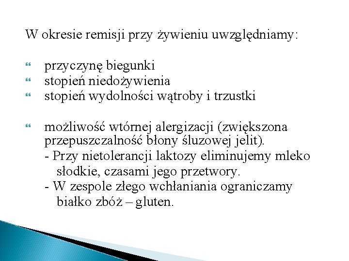 W okresie remisji przy żywieniu uwzględniamy: przyczynę biegunki stopień niedożywienia stopień wydolności wątroby i