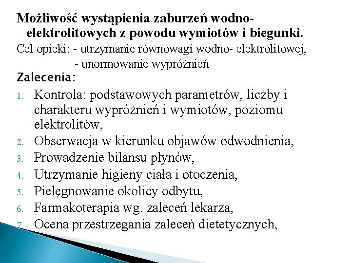 Możliwość wystąpienia zaburzeń wodnoelektrolitowych z powodu wymiotów i biegunki. Cel opieki: - utrzymanie równowagi