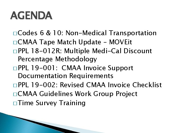 AGENDA � Codes 6 & 10: Non-Medical Transportation � CMAA Tape Match Update –