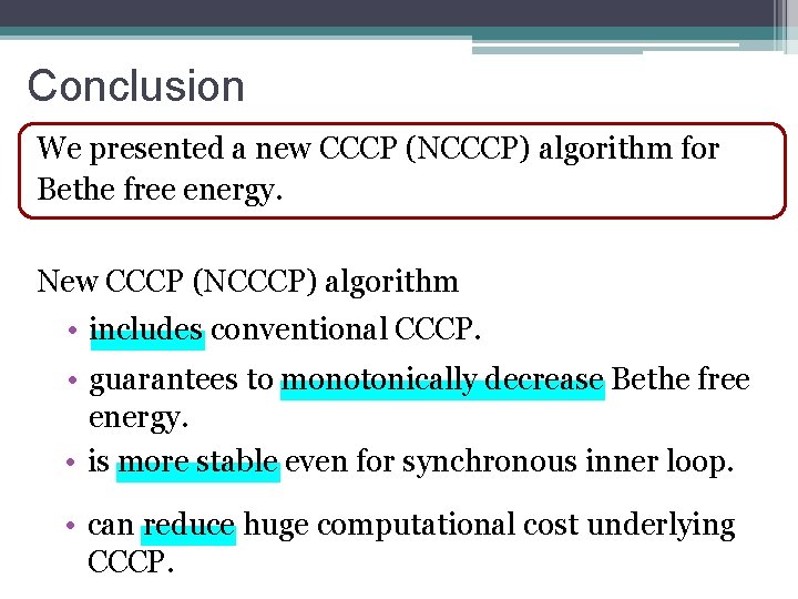 Conclusion We presented a new CCCP (NCCCP) algorithm for Bethe free energy. New CCCP