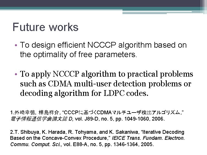 Future works • To design efficient NCCCP algorithm based on the optimality of free