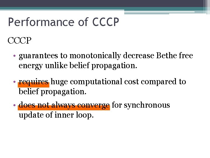 Performance of CCCP • guarantees to monotonically decrease Bethe free energy unlike belief propagation.