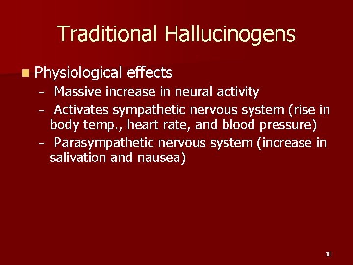 Traditional Hallucinogens n Physiological – – – effects Massive increase in neural activity Activates