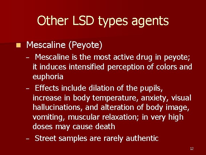 Other LSD types agents n Mescaline (Peyote) – – – Mescaline is the most