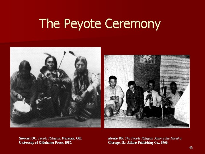 The Peyote Ceremony Stewart OC. Peyote Religion. Norman, OK: University of Oklahoma Press, 1987.