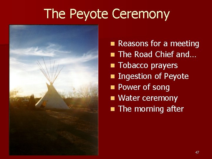 The Peyote Ceremony n n n n Reasons for a meeting The Road Chief