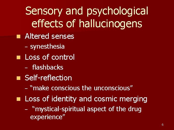 Sensory and psychological effects of hallucinogens n Altered senses – n Loss of control